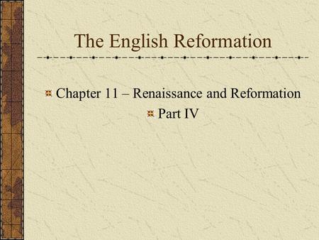 The English Reformation Chapter 11 – Renaissance and Reformation Part IV.