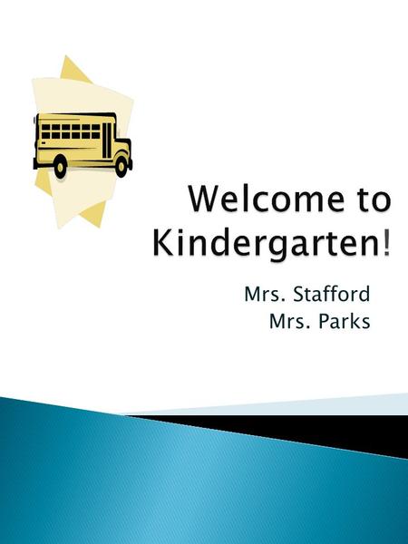 Mrs. Stafford Mrs. Parks  Each child will have a take home folder that may also be referred to as an agenda. We will list any important notes that you.