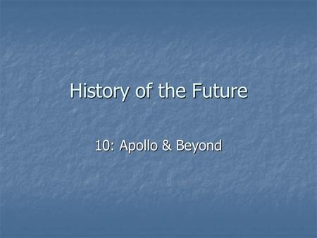 History of the Future 10: Apollo & Beyond. Space Flight in Literature Long history Long history Early authors use metaphorically Early authors use metaphorically.