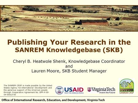 Office of International Research, Education, and Development, Virginia Tech Publishing Your Research in the SANREM Knowledgebase (SKB) Cheryl B. Heatwole.
