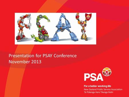 Presentation for PSAY Conference November 2013. PSAY is a network of PSA members aged 35 and under created to promote the interests of young PSA members.