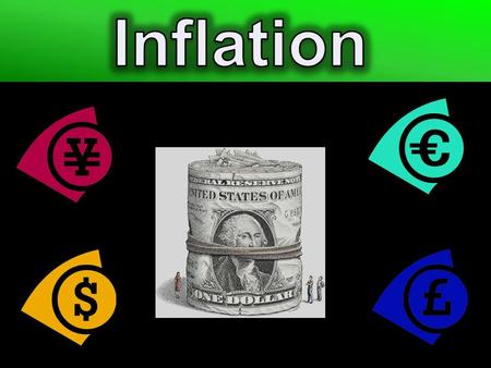 $Inflation = an increase in the average price level $When there is a lot of money in the economy, each dollar buys you less $Your purchasing power is.