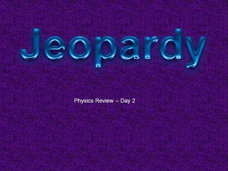 Physics Review – Day 2. Random Energy (2) Energy (1) Newton / Forces (2) Newton / Forces (1) 50 40 30 20 10 20 30 40 50 10 20 30 40 50 10 20 30 40 50.