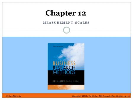 McGraw-Hill/IrwinCopyright © 2014 by The McGraw-Hill Companies, Inc. All rights reserved. MEASUREMENT SCALES Chapter 12.