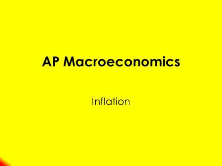 AP Macroeconomics Inflation. Measuring the Cost of Living Inflation ( π ) –occurs when the economy’s overall price level is rising. Inflation Rate ( π.