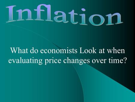 What do economists Look at when evaluating price changes over time?