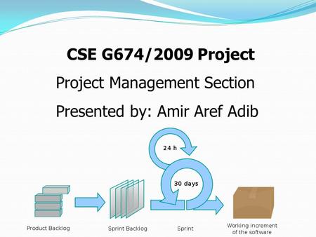 CSE G674/2009 Project Project Management Section Presented by: Amir Aref Adib.