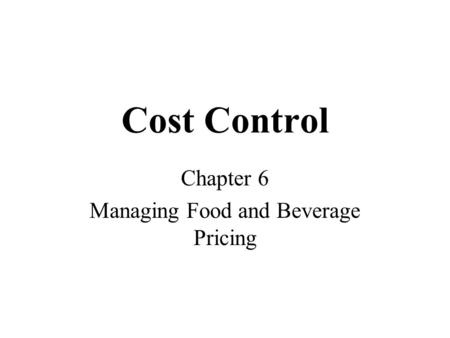 Chapter 6 Managing Food and Beverage Pricing