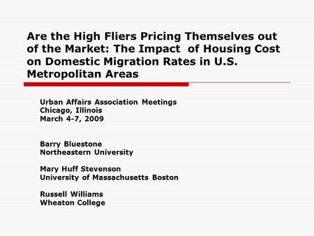 Are the High Fliers Pricing Themselves out of the Market: The Impact of Housing Cost on Domestic Migration Rates in U.S. Metropolitan Areas Urban Affairs.