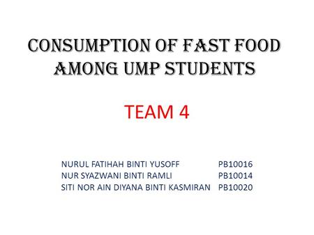 CONSUMPTION OF FAST FOOD AMONG UMP STUDENTS