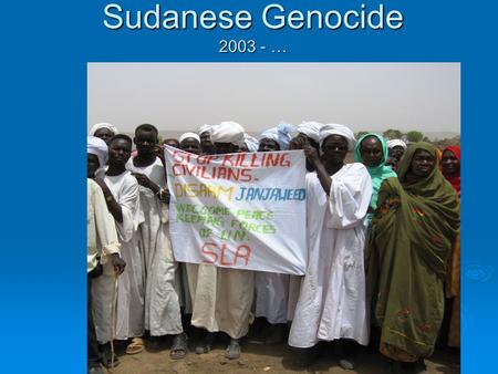 Sudanese Genocide 2003 - …. Basic Facts of Darfur  Roughly the size of Texas  Divided into three states  Approximately 6 million people lived in.