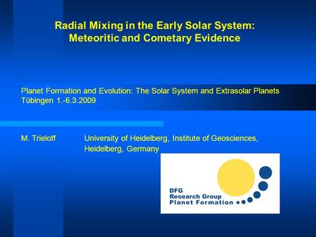 Radial Mixing in the Early Solar System: Meteoritic and Cometary Evidence Planet Formation and Evolution: The Solar System and Extrasolar Planets Tübingen.