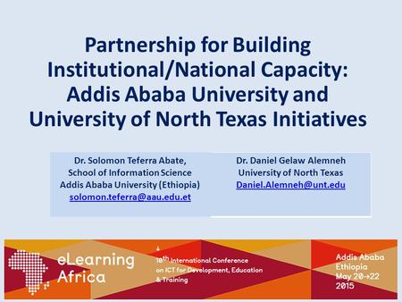 Partnership for Building Institutional/National Capacity: Addis Ababa University and University of North Texas Initiatives Dr. Solomon Teferra Abate, School.