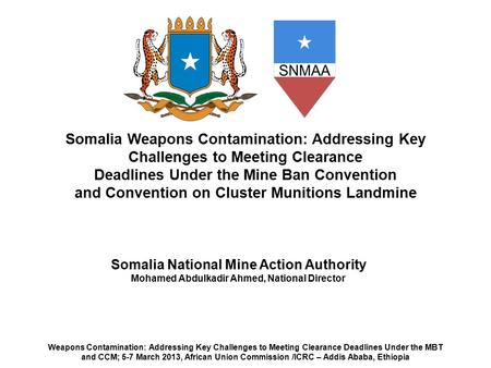 Somalia Weapons Contamination: Addressing Key Challenges to Meeting Clearance Deadlines Under the Mine Ban Convention and Convention on Cluster Munitions.