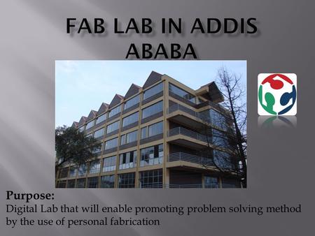 Purpose: Digital Lab that will enable promoting problem solving method by the use of personal fabrication.