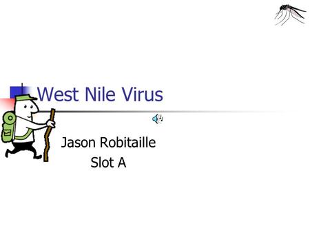 West Nile Virus Jason Robitaille Slot A Prevention The following are different ways in which you can avoid mosquito bites: Apply Insect Repellent Containing.