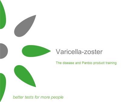 Varicella-zoster The disease and Panbio product training.