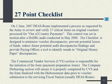 1 On 1 June, 2007 DFAS-Rome implemented a process as requested by the Army to review and verify 27 critical items on original vouchers processed for Out.