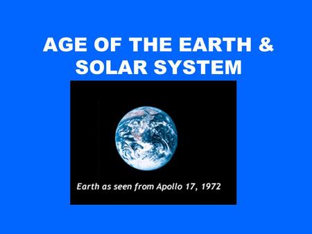 AGE OF THE EARTH & SOLAR SYSTEM