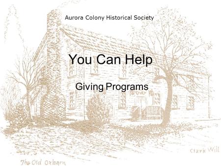 You Can Help Giving Programs Aurora Colony Historical Society.