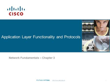 思科网络技术学院理事会.  1 Application Layer Functionality and Protocols Network Fundamentals – Chapter 3.