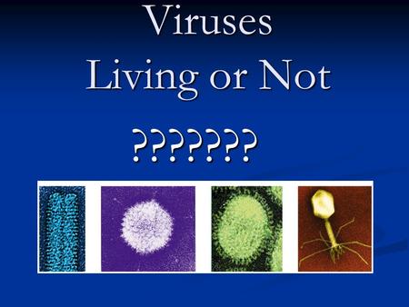 Viruses Living or Not ???????. Viruses Virus – Latin for “_Poison__” Virus – Latin for “_Poison__” TMV - 1930 TMV - 1930.