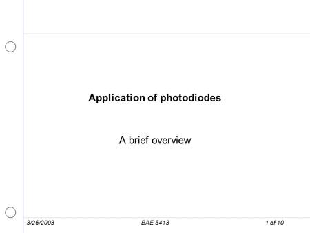 3/26/2003BAE 54131 of 10 Application of photodiodes A brief overview.