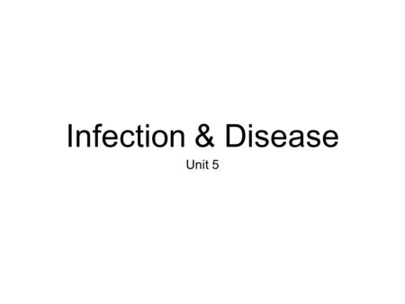 Infection & Disease Unit 5. Stages of clinical infections 1. incubation period time from initial contact to first signs of symptoms 2. prodrome period.