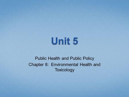 Public Health and Public Policy Chapter 8: Environmental Health and Toxicology.