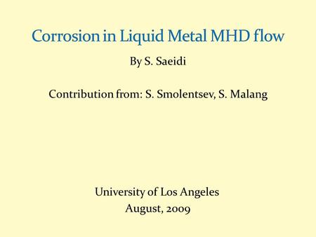 By S. Saeidi Contribution from: S. Smolentsev, S. Malang University of Los Angeles August, 2009.