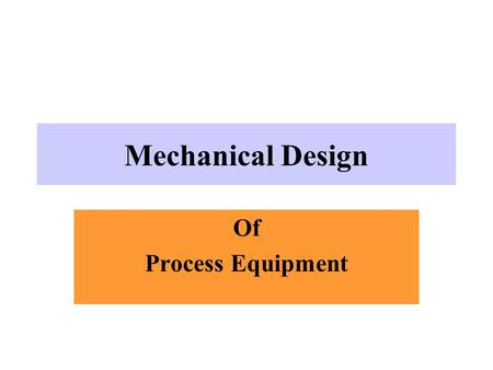 Mechanical Design Of Process Equipment.