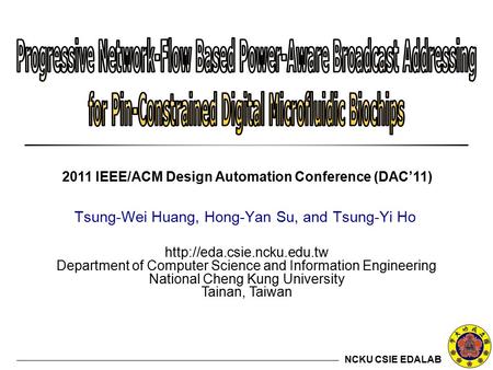 NCKU CSIE EDALAB  Department of Computer Science and Information Engineering National Cheng Kung University Tainan, Taiwan Tsung-Wei.