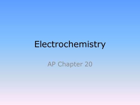 Electrochemistry AP Chapter 20. Electrochemistry Electrochemistry relates electricity and chemical reactions. It involves oxidation-reduction reactions.
