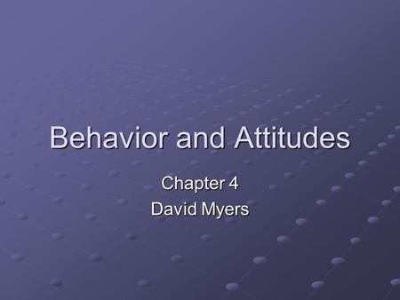 Behavior and Attitudes