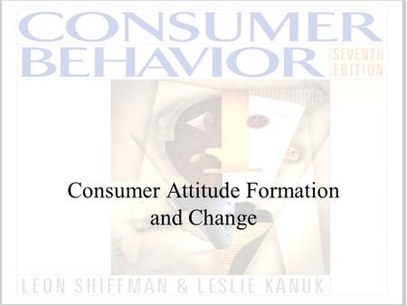 Consumer Attitude Formation and Change
