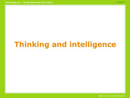 Thinking and intelligence chapter 7. Overview Thought: Using what we know Reasoning rationally Barriers to reasoning rationally Intelligence The origins.