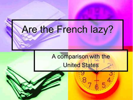 Are the French lazy? A comparison with the United States.
