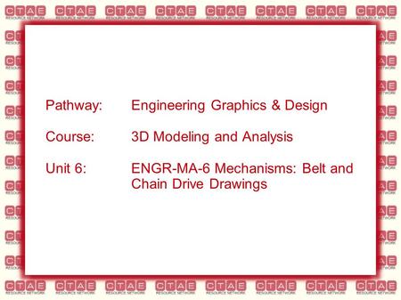 Pathway:Engineering Graphics & Design Course:3D Modeling and Analysis Unit 6:ENGR-MA-6 Mechanisms: Belt and Chain Drive Drawings.