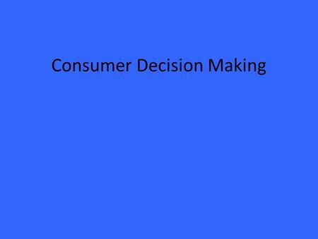 Consumer Decision Making. Chapter 4 Version 3e2 Learning Objective 1 1 Explain why marketing managers should understand consumer behavior.