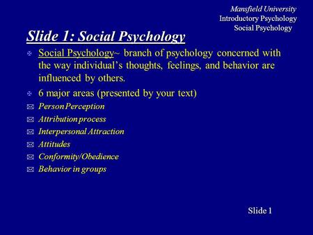 Mansfield University Introductory Psychology Social Psychology Slide Slide 1 Slide 1: Social Psychology X Social Psychology~ branch of psychology concerned.