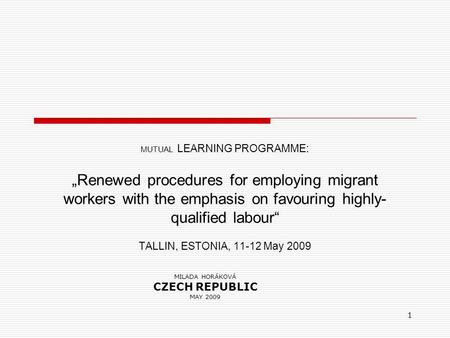 1 MUTUAL LEARNING PROGRAMME: „Renewed procedures for employing migrant workers with the emphasis on favouring highly- qualified labour“ TALLIN, ESTONIA,