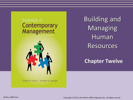 Building and Managing Human Resources Chapter Twelve Copyright © 2011 by the McGraw-Hill Companies, Inc. All rights reserved. McGraw-Hill/Irwin.