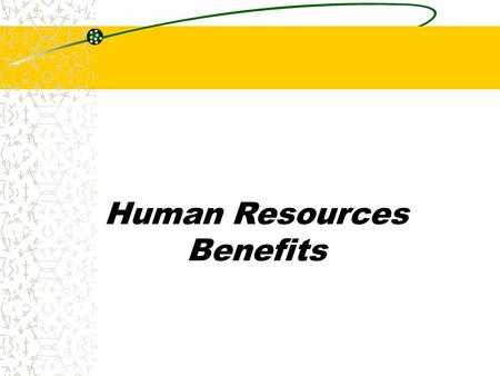 Human Resources Benefits.
