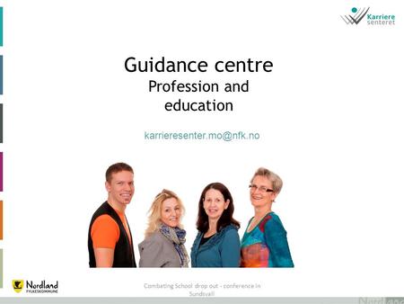 Combating School drop out - conference in Sundsvall Guidance centre Profession and education.