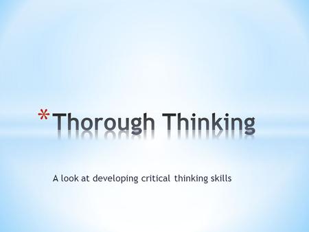 A look at developing critical thinking skills