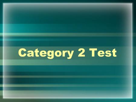 Category 2 Test.