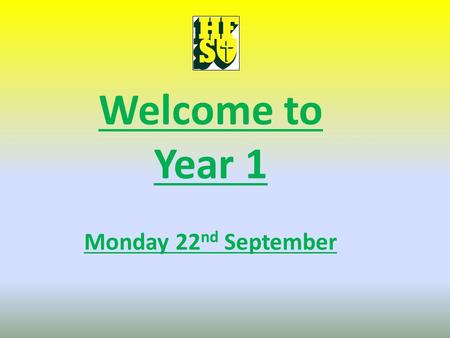 Welcome to Year 1 Monday 22 nd September. Year 1 Staff Miss Carney Mrs Jackson (mornings) and Mrs Rimmer (afternoons) Miss Crouch (Monday – Mathematics.