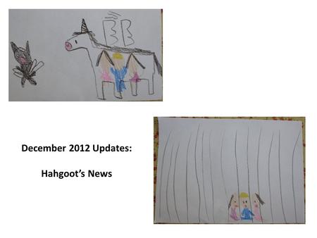 December 2012 Updates: Hahgoot’s News. Hahgoot said farewell to year 1 and her lovely teacher, Mrs Loobeek.