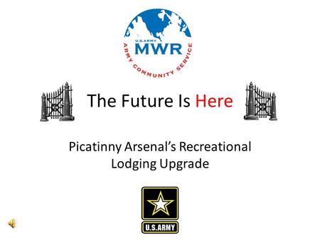 The Future Is Here Picatinny Arsenal’s Recreational Lodging Upgrade.