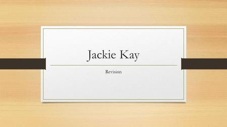 Jackie Kay Revision.